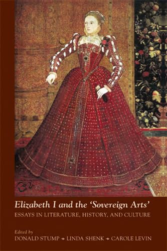 9780866984553: Elizabeth I and the 'Sovereign Arts' Essays in Literature, History, and Culture: Volume 407 (Medieval and Renaissance Texts and Studies)