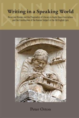 Beispielbild fr Writing in a Speaking World: The Pragmatics of Literacy in Anglo-Saxon Inscriptions and Old English Poetry (MEDIEVAL & RENAIS TEXT STUDIES) zum Verkauf von Powell's Bookstores Chicago, ABAA