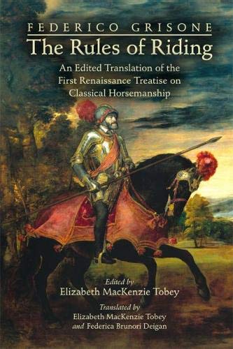 9780866985055: Federico Grisone's the Rules of Riding: An Edited Translation of the First Renaissance Treatise on Classical Horsemanship: Volume 454 (Medieval and Renaissance Texts and Studies)