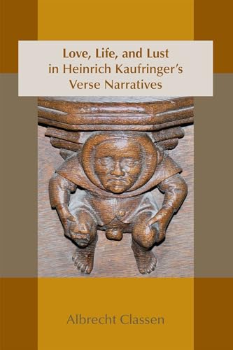Beispielbild fr Love, Life, and Lust in Heinrich Kaufringer's Verse Narratives: Volume 467 zum Verkauf von ThriftBooks-Dallas