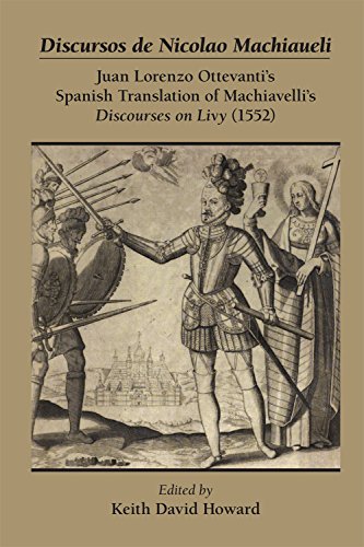 Imagen de archivo de Discursos de Nicolao Machiaueli: Juan Lorenzo Ottevanti's Spanish Translation of Machiavelli s Discourses on Livy (1552) a la venta por Anselm Scrivener Books