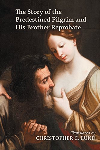 9780866985444: The Story of the Predestined Pilgrim and His Brother Reprobate: Volume 489 (Medieval and Renaissance Texts and Studies)