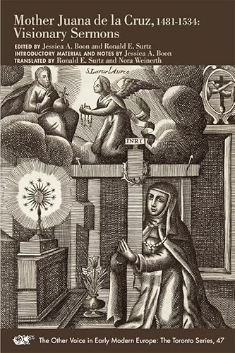Imagen de archivo de Mother Juana de la Cruz, 1481"1534: Visionary Sermons (Volume 47) (The Other Voice in Early Modern Europe: The Toronto Series) a la venta por Midtown Scholar Bookstore