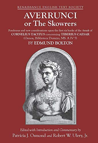 Beispielbild fr Averrunci or The Skowrers: Ponderous and new considerations upon the first six books of the Annals of Cornelius Tacitus concerning Tiberius Caesar . 38) (Renaissance English Text Society) zum Verkauf von More Than Words