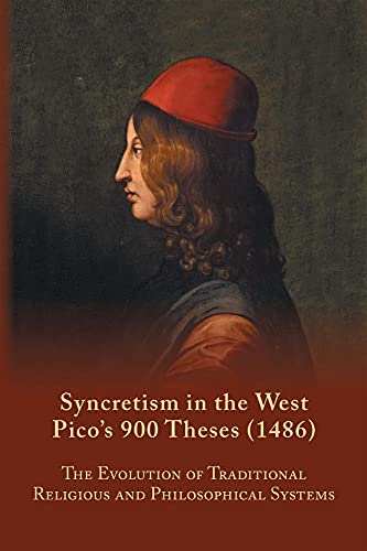 Imagen de archivo de Syncretism in the West: Picos 900 Theses (1486) With Text, Translation, and Commentary (Volume 167) (Medieval and Renaissance Texts and Studies) a la venta por Ebooksweb