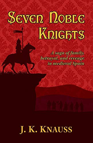 Beispielbild fr Seven Noble Knights: A Saga of Family, Betrayal, and Revenge in Medieval Spain zum Verkauf von ThriftBooks-Dallas