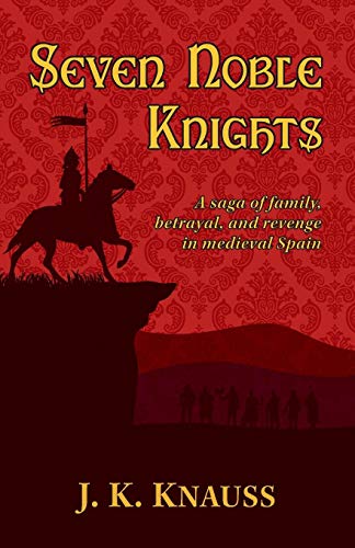 Stock image for Seven Noble Knights: A Saga of Family, Betrayal, and Revenge in Medieval Spain for sale by ThriftBooks-Dallas