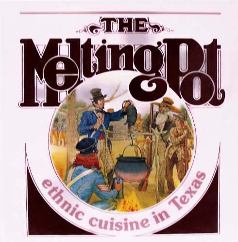 Stock image for The Melting Pot: Ethnic Cuisine in Texas for sale by Hawking Books