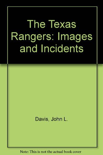 Stock image for The Texas Rangers: Images and Incidents for sale by Hawking Books