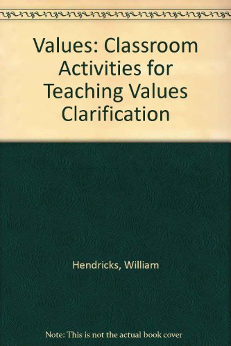 Values: Classroom Activities for Teaching Values Clarification (9780867032574) by Hendricks, William