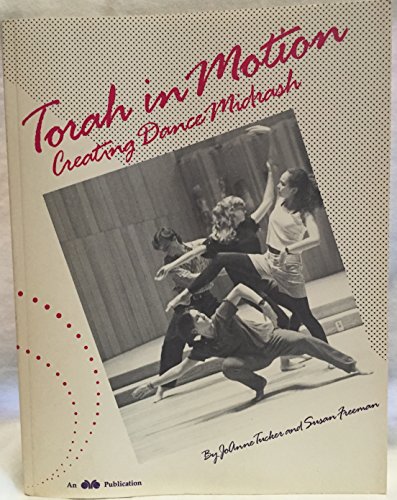 Beispielbild fr TORAH IN MOTION: CREATING DANCE MIDRASH zum Verkauf von Cornerstone Books