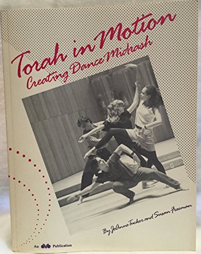 Imagen de archivo de TORAH IN MOTION: CREATING DANCE MIDRASH a la venta por Cornerstone Books