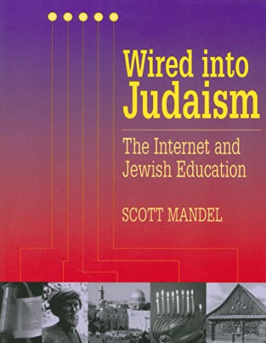 Imagen de archivo de Wired into Judaism: The Internet and Jewish Education a la venta por BookHolders