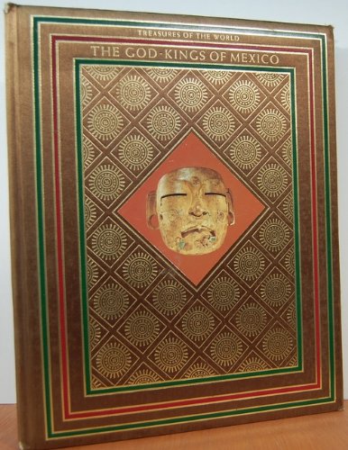 Beispielbild fr Treasures of the World: The God-Kings of Mexico zum Verkauf von Top Notch Books