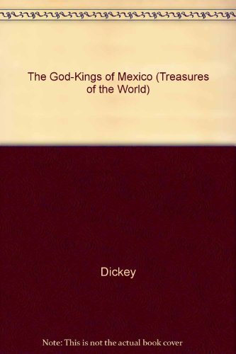 The God-Kings of Mexico (Treasures of the World) (9780867060690) by Thomas Dickey; Henry Wiencek; Vance Muse