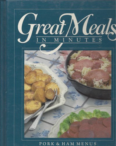 Pork and Ham Menus (Great Meals in Minutes) (9780867061987) by Time-Life Books