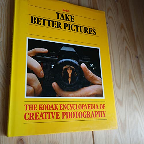 Imagen de archivo de Take Better Pictures (The Kodak Library of Creative Photography) a la venta por SecondSale