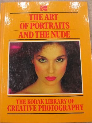 Stock image for The Art of Portraits and the Nude (The Kodak Library of Creative Photography) for sale by GF Books, Inc.