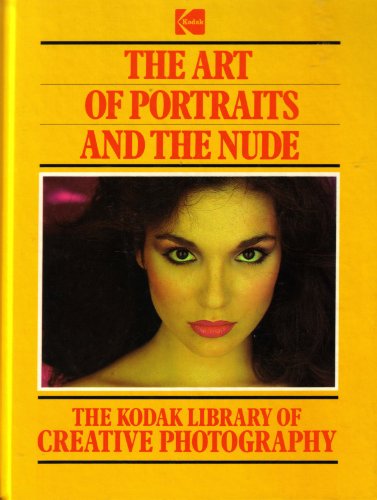 9780867062144: The Art of Portraits and the Nude (Kodak Library of Creative Photography)