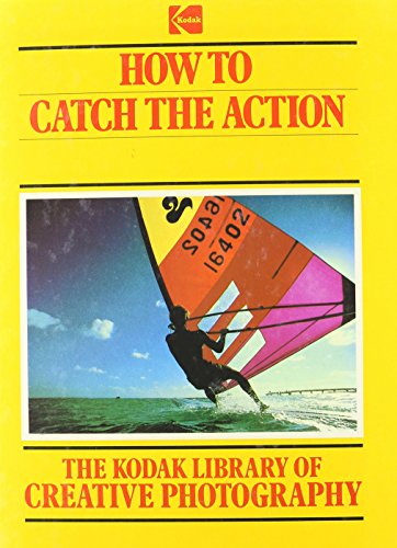 Beispielbild fr The Kodak Library of Creative Photography: How to Catch the Action zum Verkauf von Once Upon A Time Books