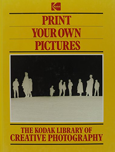 Stock image for Print Your Own Pictures (The Kodak Library of Creative Photography) for sale by SecondSale