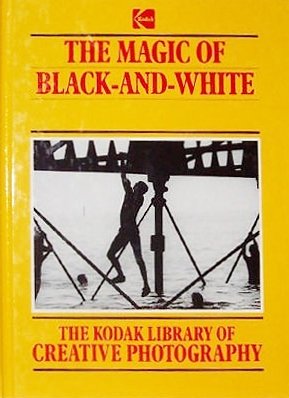 Stock image for The Magic of Black-and-White (Kodak Library of Creative Photography) for sale by SecondSale