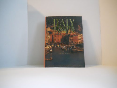 Italy The Beautiful Cookbook - Authentic Recipes From The Regions Of Italy (9780867066005) by De Medici, Lorenza; Passigli, Patrizia