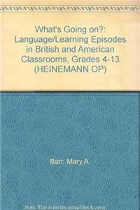 Stock image for What's Going On? Language Learning Episodes in British and American Classrooms, grades 4-13 for sale by RiLaoghaire