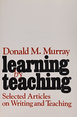 Learning by Teaching: Selected Articles on Writing and Teaching