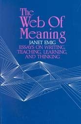 Stock image for Web of Meaning: Essays on Writing, Teaching, Learning, and Thinking for sale by Concordia Books