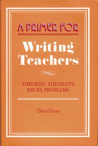 Imagen de archivo de A Primer for Writing Teachers: Theories, Theorists, Issues, Problems a la venta por JR Books