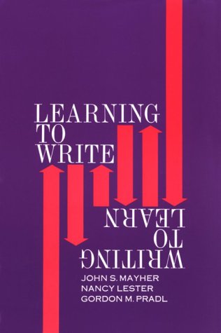 Learning to Write/Writing to Learn (9780867090734) by Mayher, John S; Lester, Nancy; Pradl, Gordon