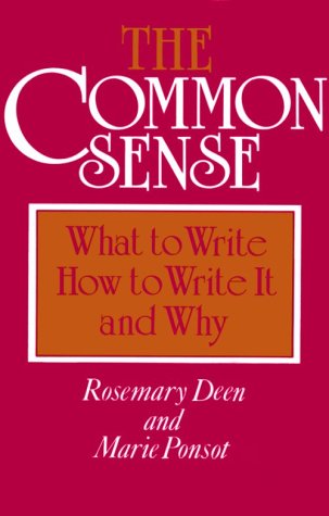 The Common Sense: What to Write, How to Write It, and Why (9780867090796) by Rosemary Deen; Marie Ponsot