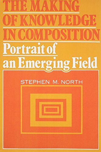 Imagen de archivo de THE MAKING OF KNOWLEDGE IN COMPOSITION: Portrait of an Emerging Field a la venta por North Country Books