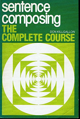 Sentence Composing: The Complete Course (9780867091830) by Killgallon, Don