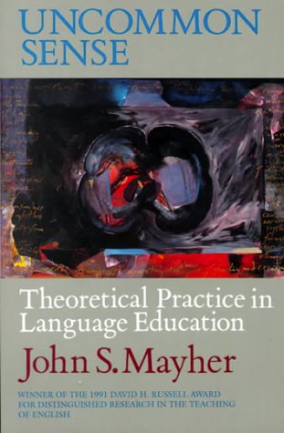 Uncommon Sense: Theoretical Practice in Language Education (Heinemann/Cassell Language & Literacy)