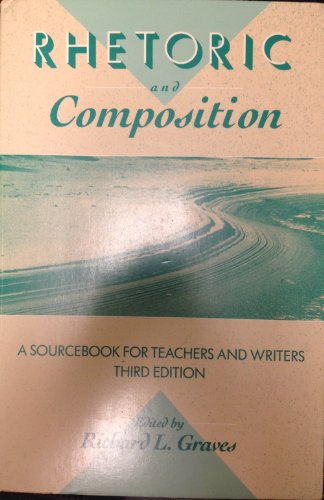 Beispielbild fr RHETORIC AND COMPOSITION: A SOURCEBOOK FOR TEACHERS AND WRITERS-THIRD EDITION zum Verkauf von SecondSale