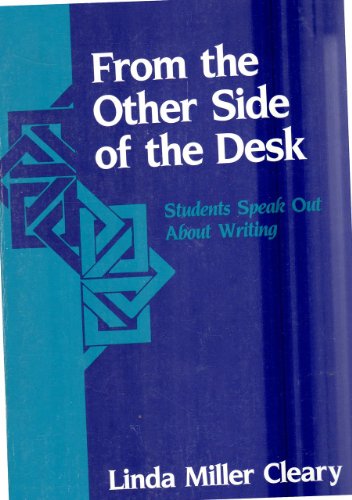 Stock image for From the Other Side of the Desk: Students Speak Out About Writing for sale by More Than Words