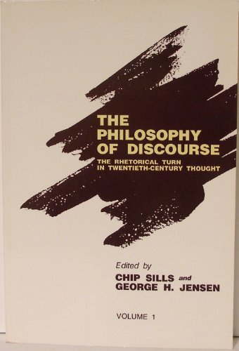 Imagen de archivo de The Philosophy of Discourse: the Rhetorical Turn in Twentieth-Century Thought Vol. 1 a la venta por Better World Books