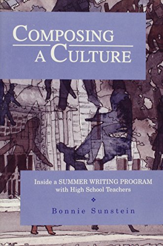 Composing a Culture: Inside a Summer Writing Program with High School Teachers (9780867093421) by Sunstein, Bonnie S