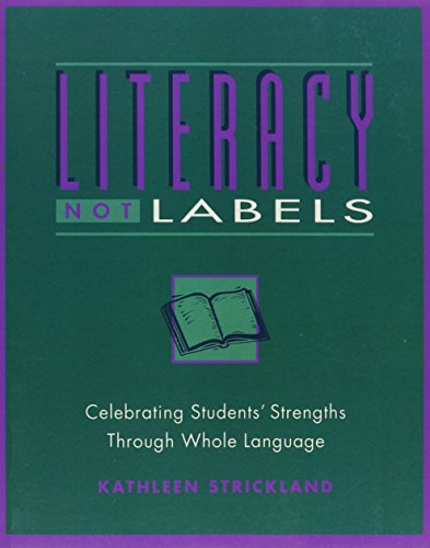 Beispielbild fr Literacy Not Labels : Celebrating Students' Strengths Through Whole Language zum Verkauf von Better World Books