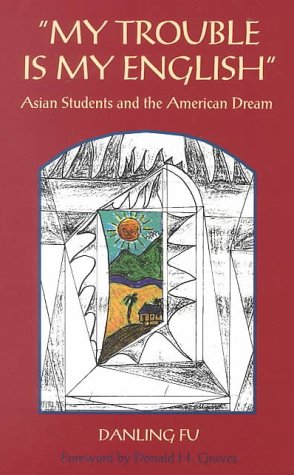 Stock image for "My Trouble is My English": Asian Students and the American Dream for sale by Reuseabook