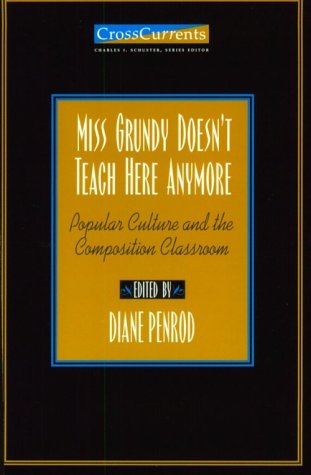 9780867094381: Miss Grundy Doesn't Teach Here Anymore: Popular Culture and the Composition Classroom