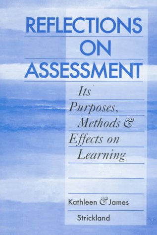 Stock image for Reflections on Assessment: Its Purposes, Methods, & Effects on Learning for sale by SecondSale