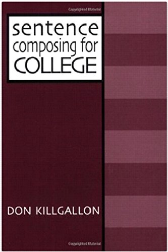Sentence Composing for College: A Worktext on Sentence Variety and Maturity (9780867094473) by Killgallon, Donald