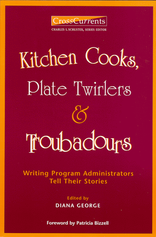 Kitchen Cooks, Plate Twirlers and Troubadours (Crosscurrents) (9780867094565) by George, Diana