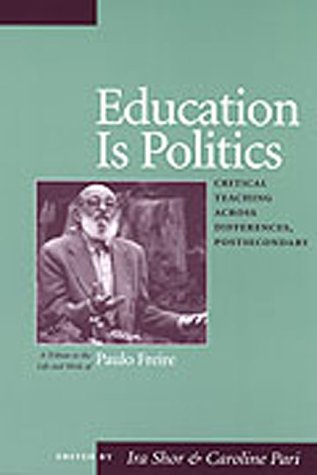 9780867094602: Education is Politics: Critical Teaching Across Differences, Postsecondary - A Tribute to the Life and Work of Paulo Freire