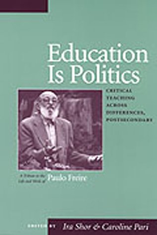 Stock image for Education Is Politics: Critical Teaching Across Differences, Postsecondary a Tribute to the Life and Work of Paulo Freire for sale by ThriftBooks-Dallas