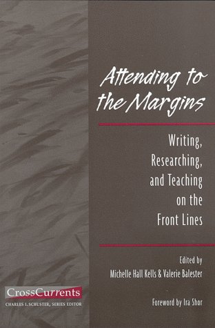 Beispielbild fr Attending to the Margins: Writing, Researching, and Teaching on the Front Lines (Crosscurrents Series) zum Verkauf von BooksRun