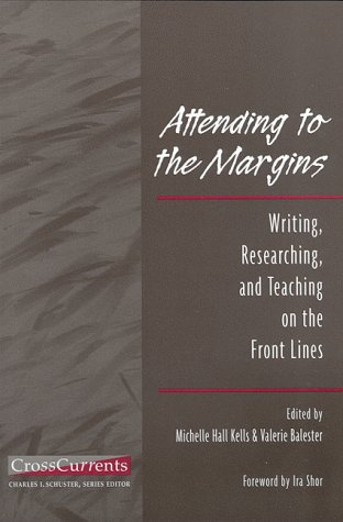 Stock image for Attending to the Margins: Writing, Researching, and Teaching on the Front Lines (Crosscurrents Series) for sale by BooksRun